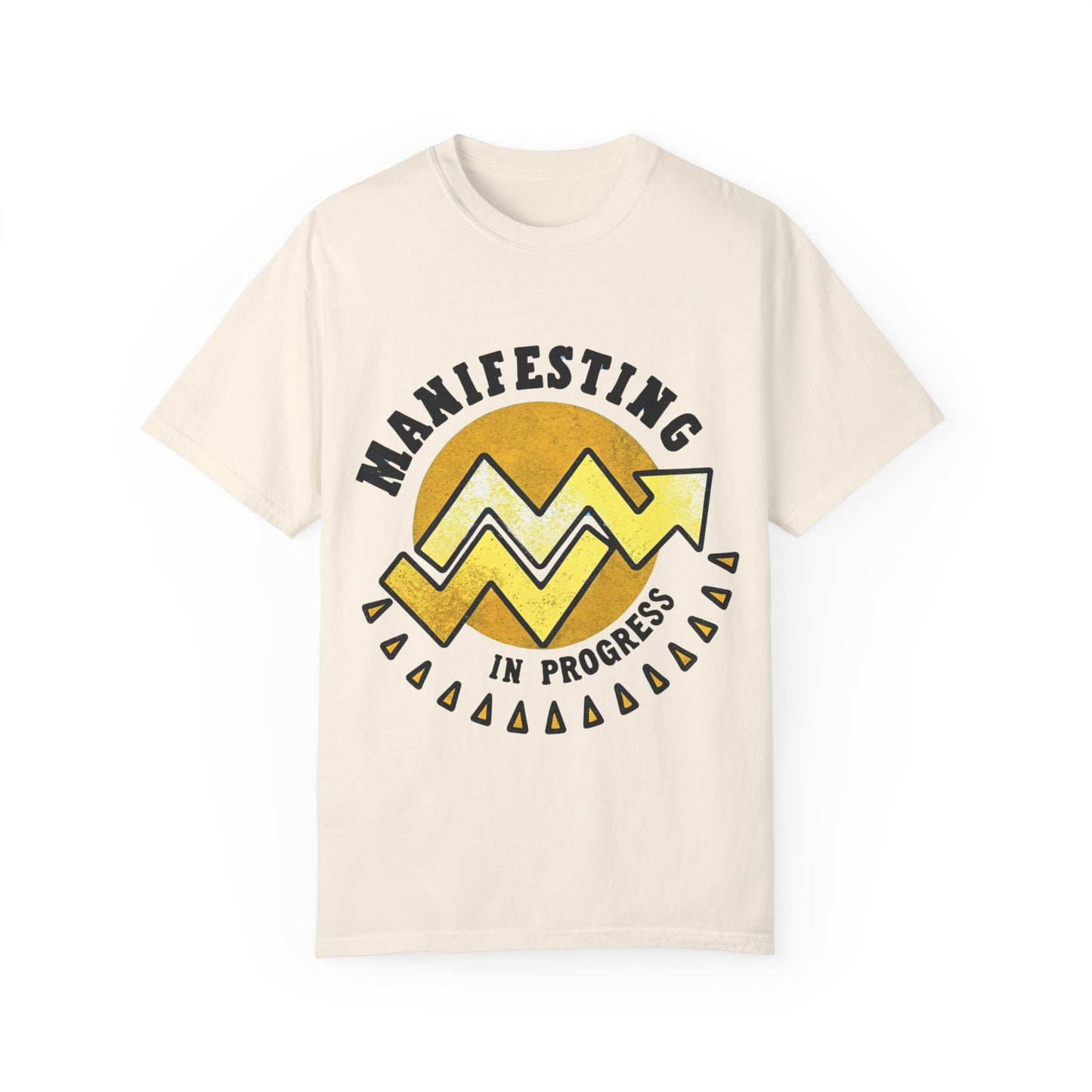 Manifesting in Progress Unisex Garment-Dyed T-Shirt - Positive Vibes Tee
