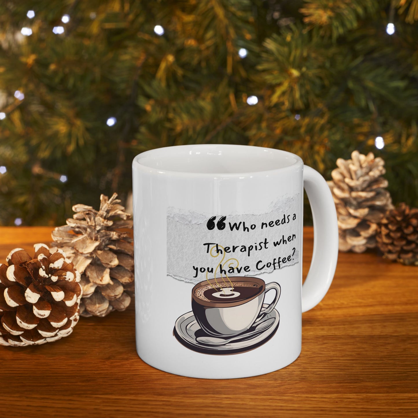 Funny Ceramic Coffee Mug - "Who Needs a Therapist When You Have Coffee?" - Perfect Gift for Coffee Lovers
