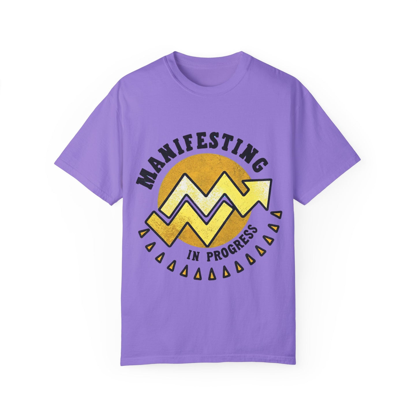 Manifesting in Progress Unisex Garment-Dyed T-Shirt - Positive Vibes Tee