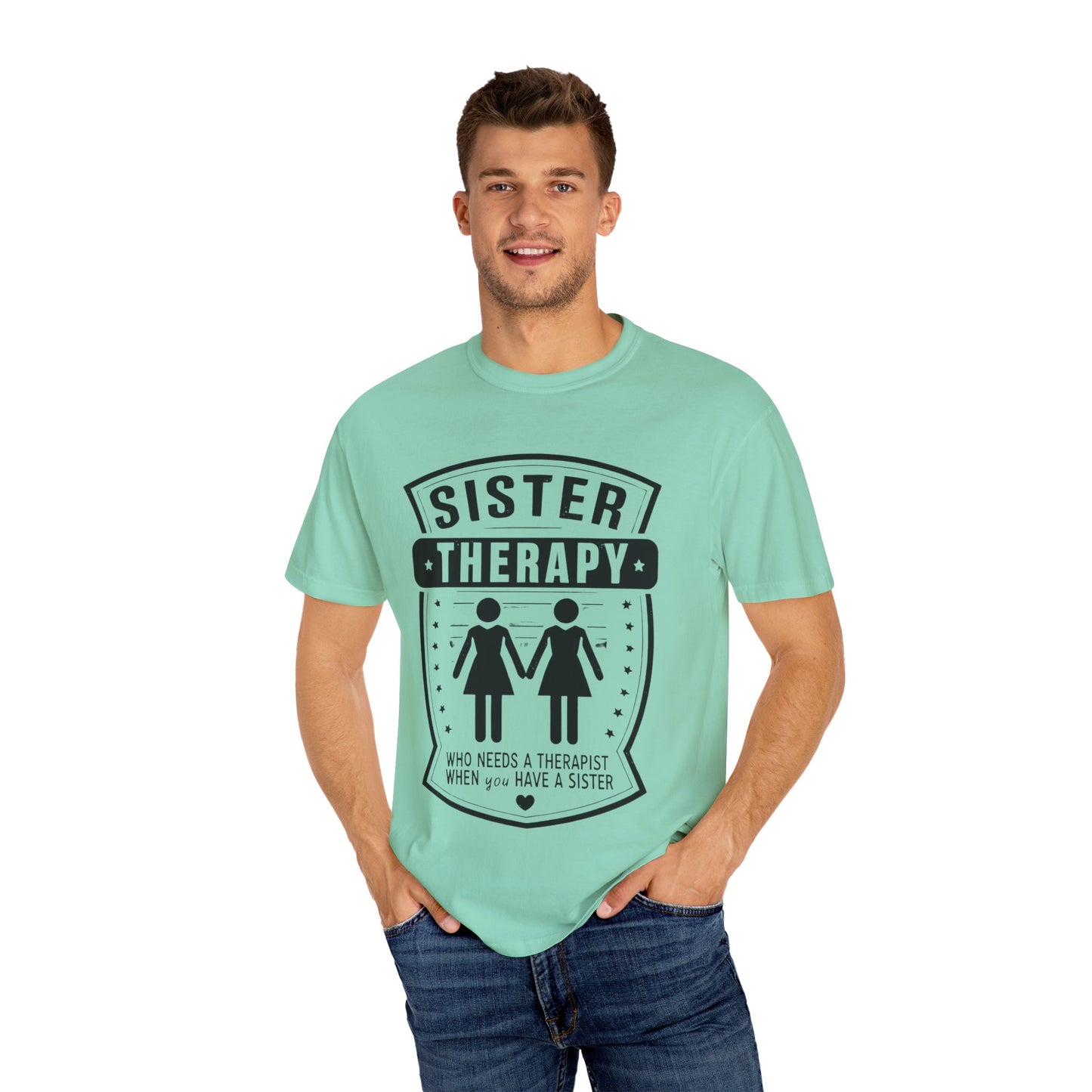 Sister Therapy T-Shirt - Unisex Garment-Dyed Tee for Sisterhood Celebrations