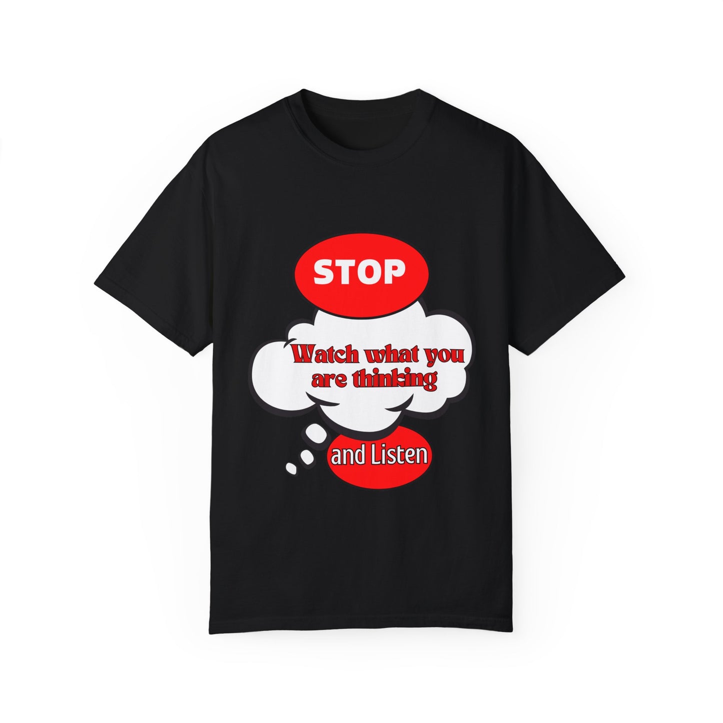 Casual Graphic T-Shirt - "Stop, Watch What You're Thinking and Listen"