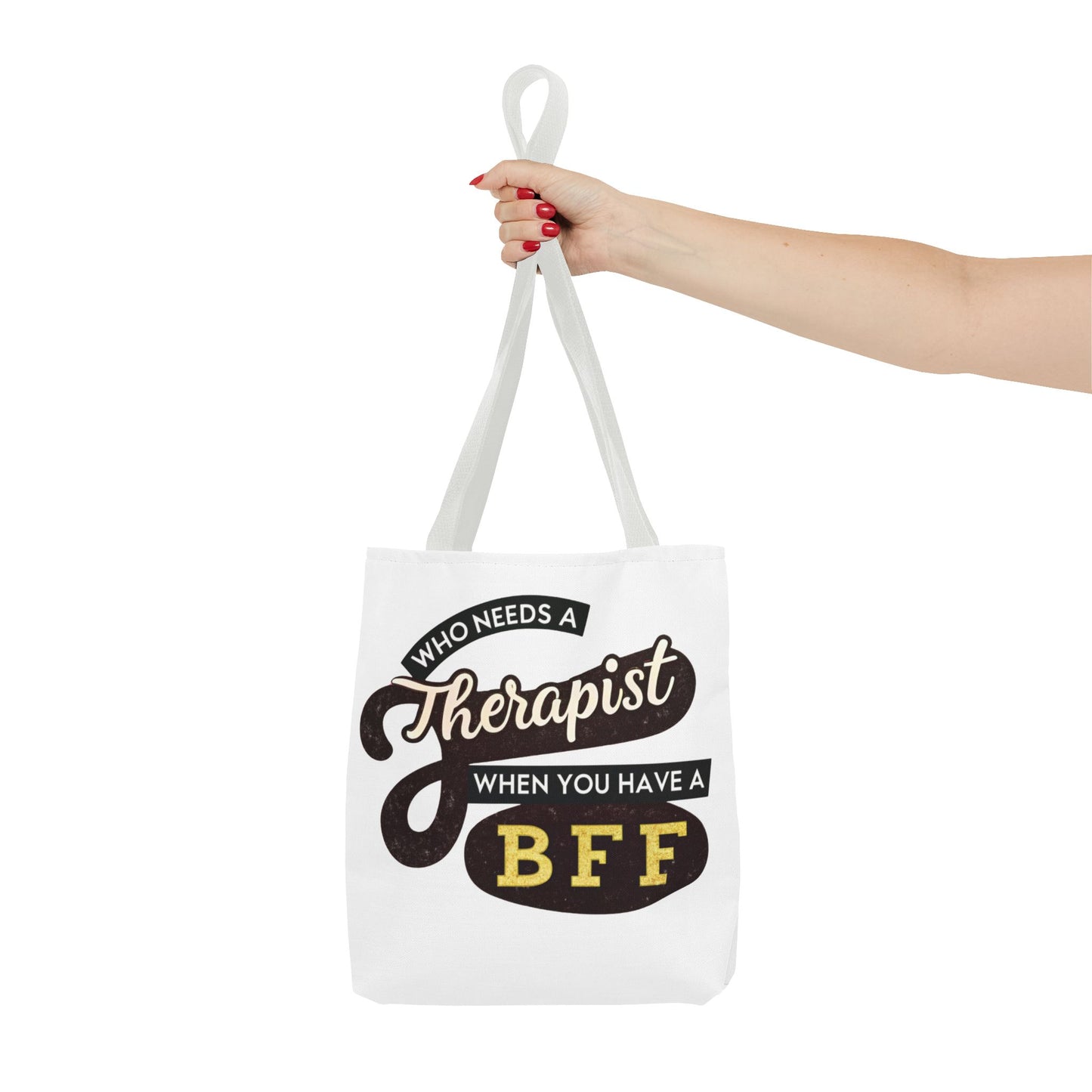 Best Friend Tote Bag - "Who Needs A Therapist When You Have A BFF"