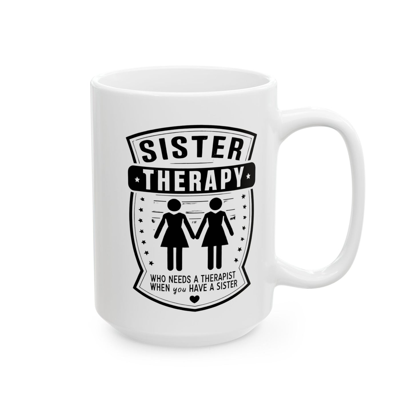 Sister Therapy Ceramic Mug - Perfect Gift for Sisters, 11oz & 15oz
