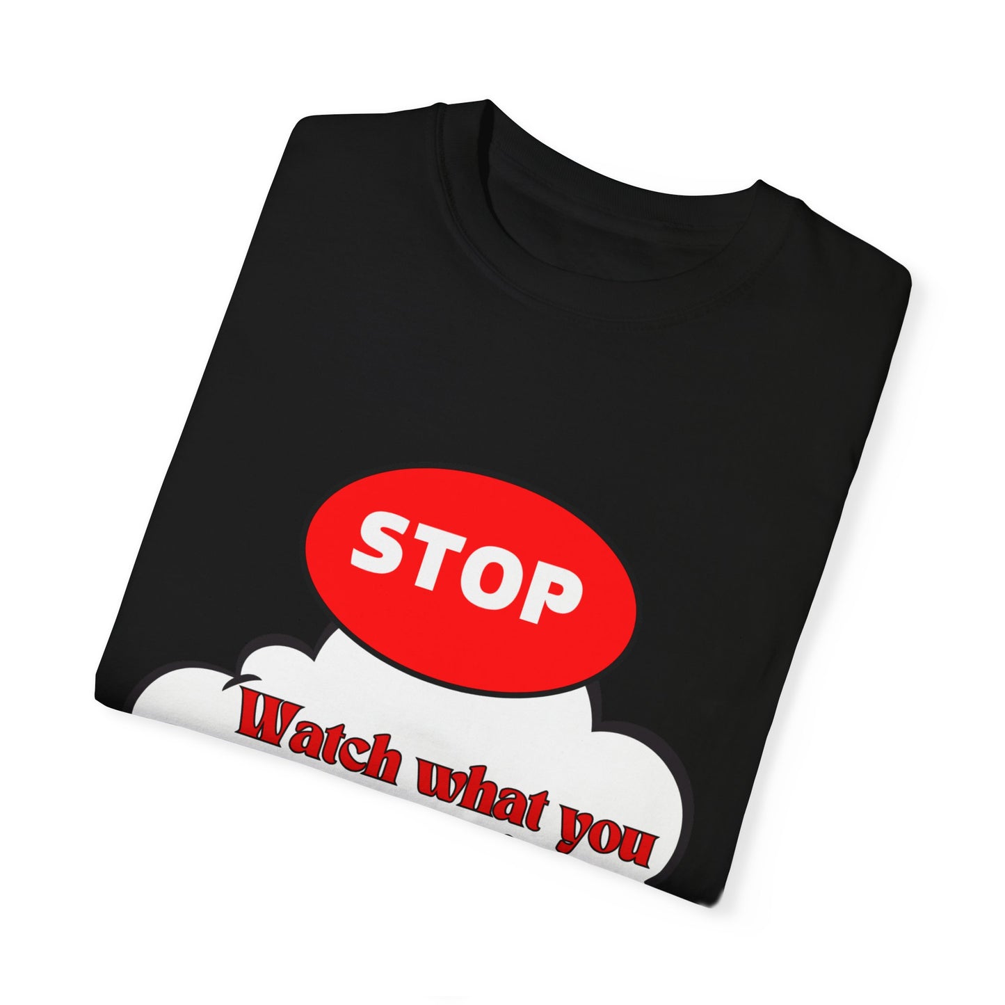 Casual Graphic T-Shirt - "Stop, Watch What You're Thinking and Listen"