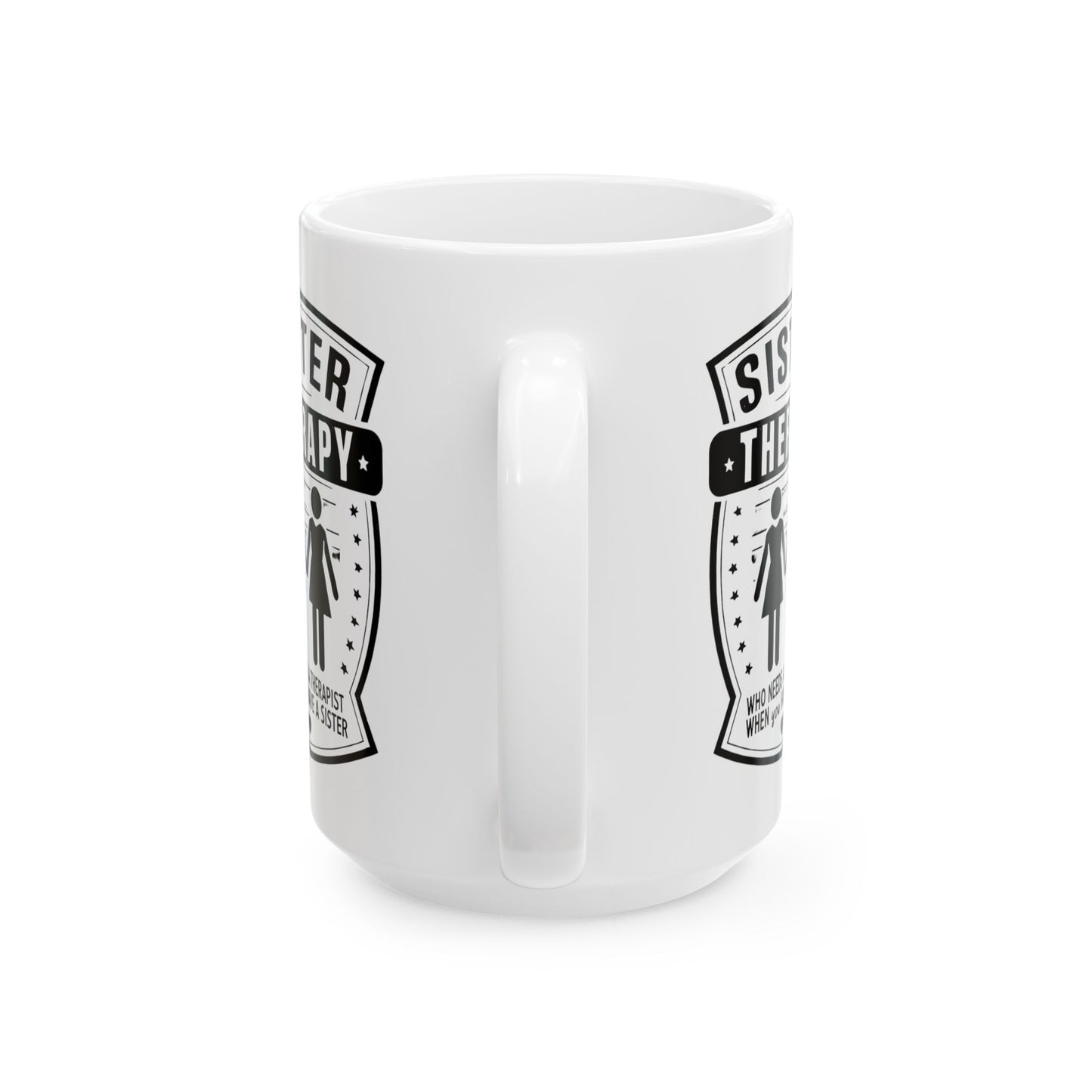 Sister Therapy Ceramic Mug - Perfect Gift for Sisters, 11oz & 15oz