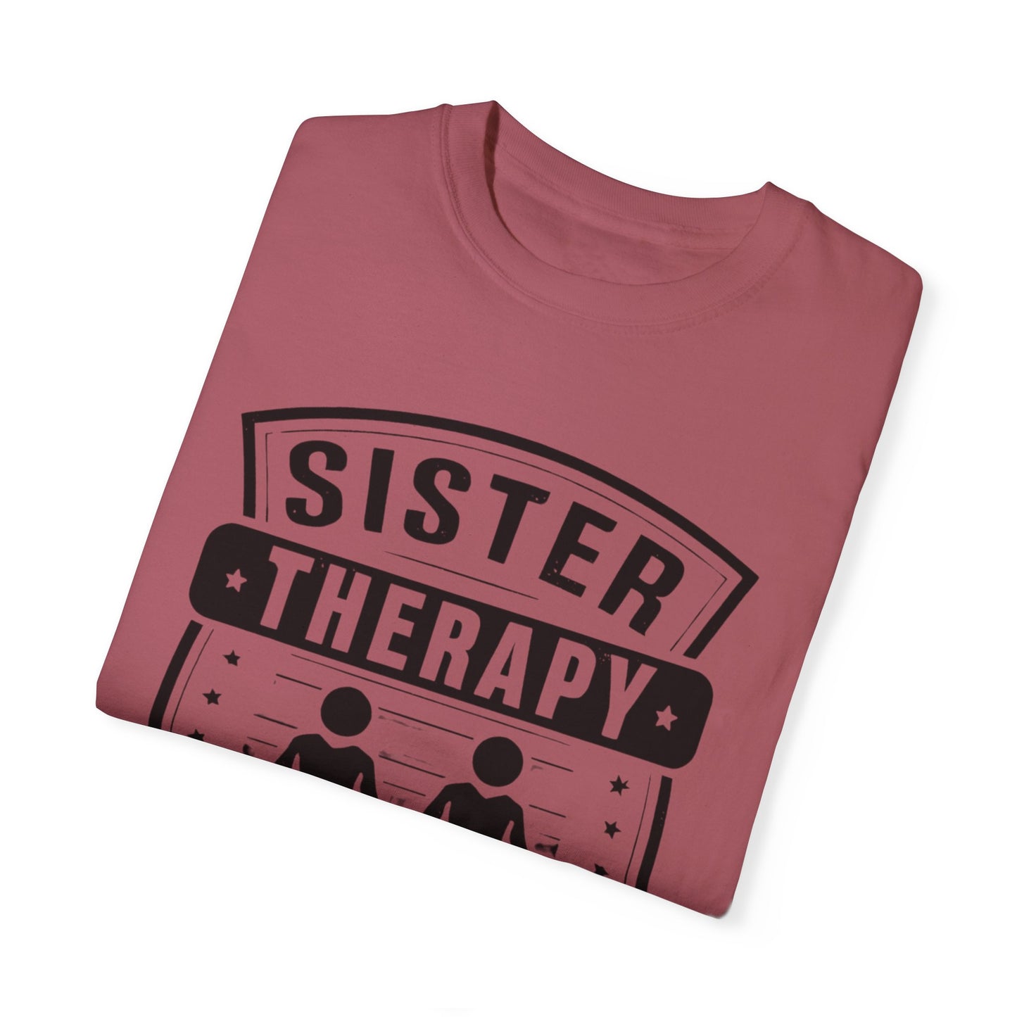 Sister Therapy T-Shirt - Unisex Garment-Dyed Tee for Sisterhood Celebrations