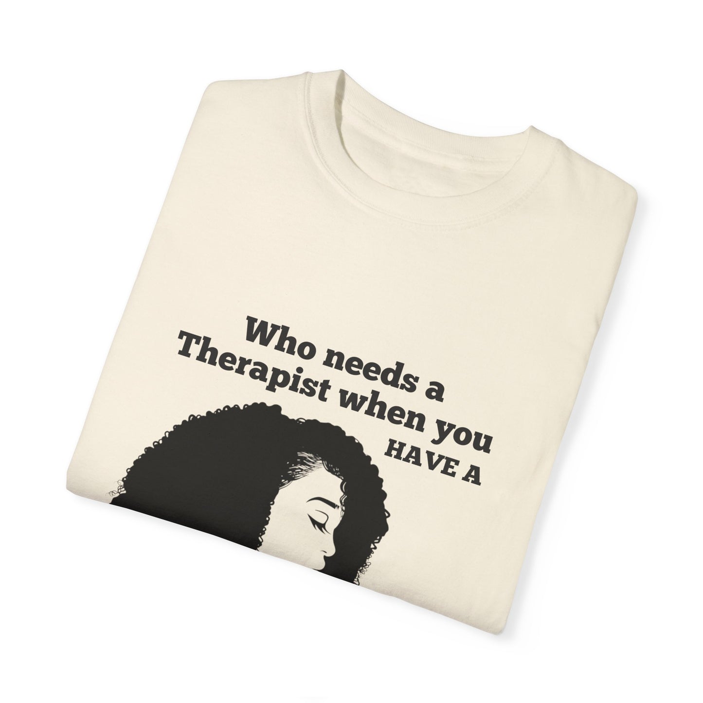 Who Needs a Therapist? Unisex Garment-Dyed T-Shirt - Perfect for Estheticians and Skincare Lovers