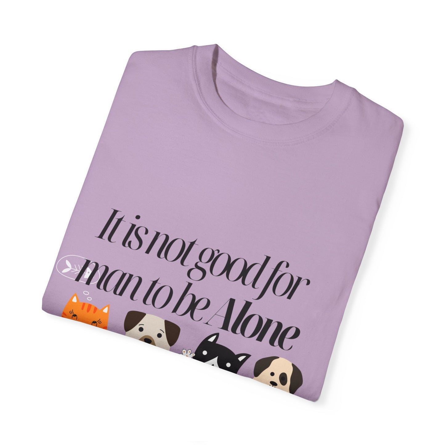 Dog Lover's Quote T-Shirt - 'It Is Not Good For Man To Be Alone'