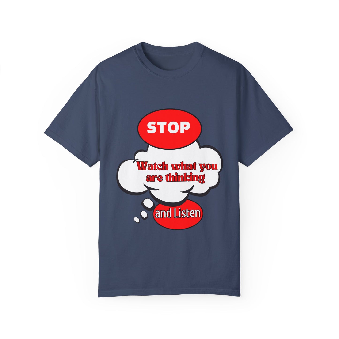 Casual Graphic T-Shirt - "Stop, Watch What You're Thinking and Listen"