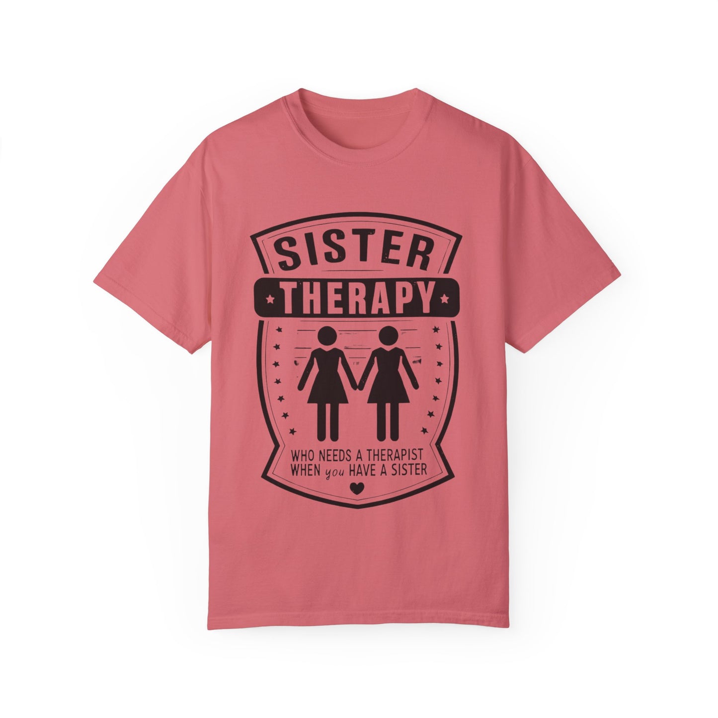 Sister Therapy T-Shirt - Unisex Garment-Dyed Tee for Sisterhood Celebrations