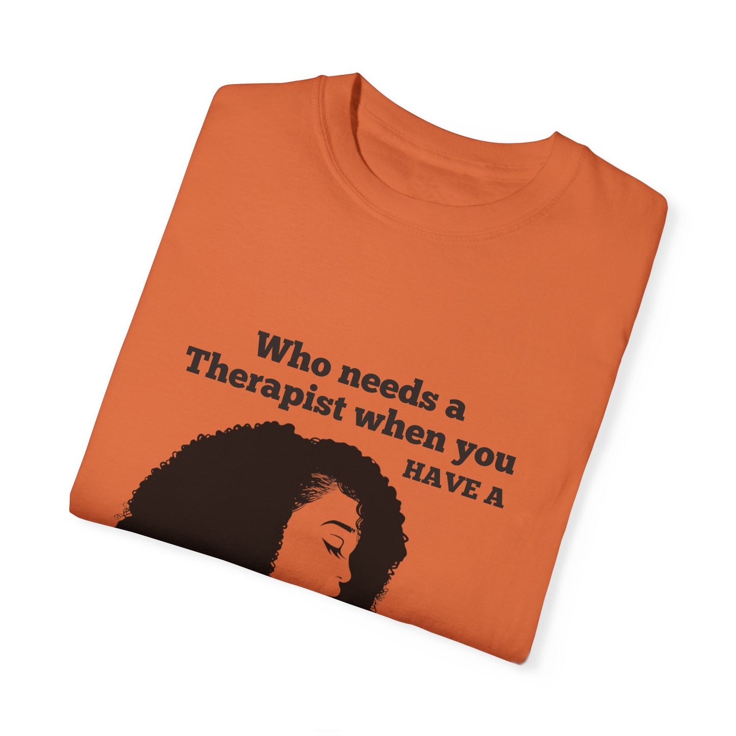 Who Needs a Therapist? Unisex Garment-Dyed T-Shirt - Perfect for Estheticians and Skincare Lovers