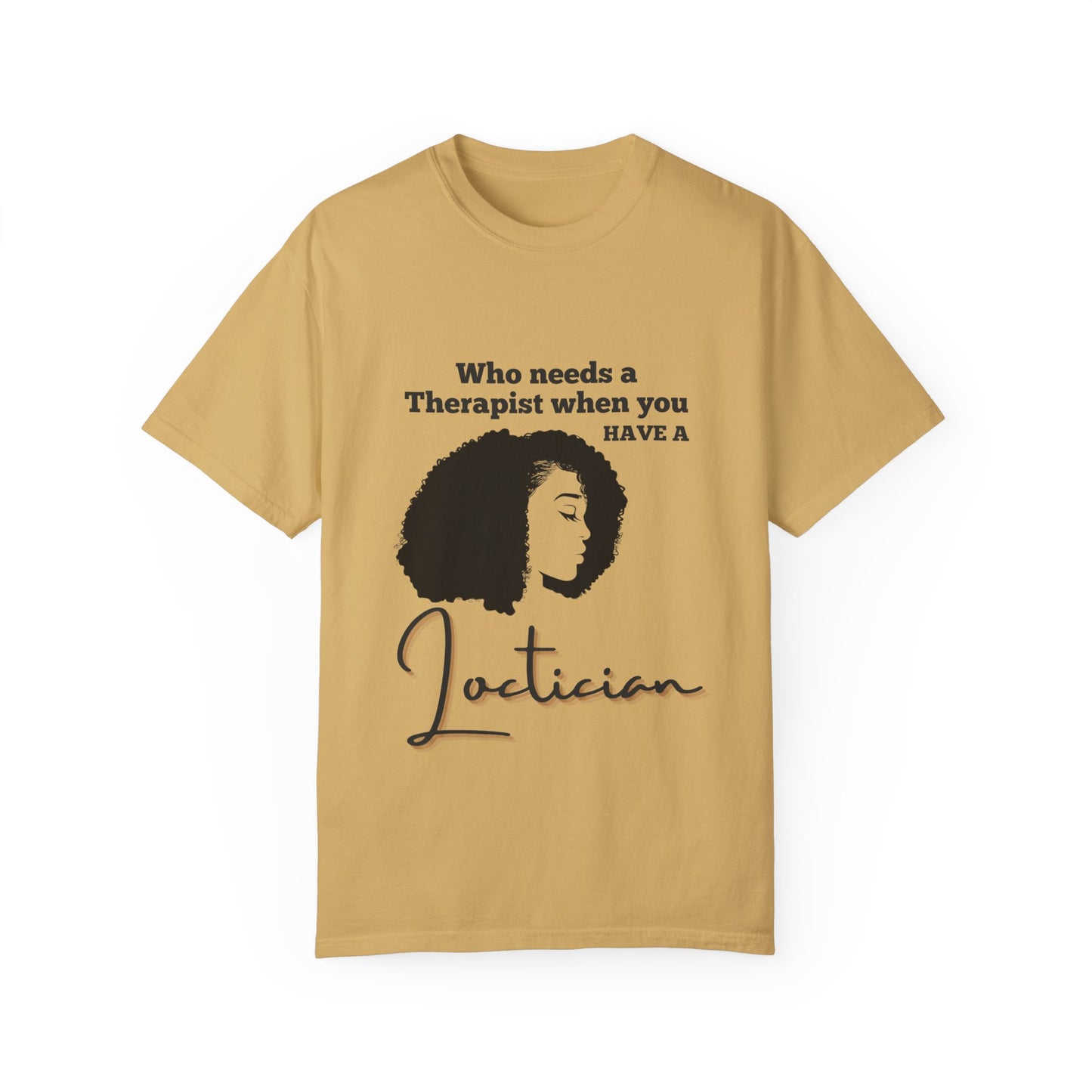 Who Needs a Therapist? Unisex Garment-Dyed T-Shirt - Perfect for Estheticians and Skincare Lovers