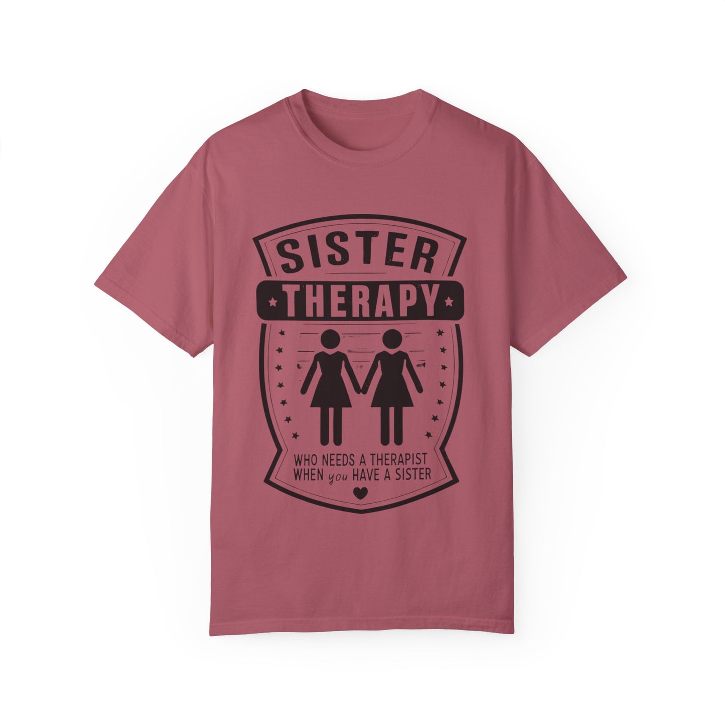 Sister Therapy T-Shirt - Unisex Garment-Dyed Tee for Sisterhood Celebrations