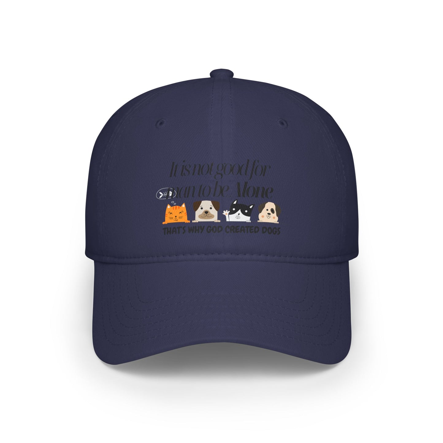 Funny Dog Lover Low Profile Baseball Cap - "It's Not Good for Man to Be Alone"