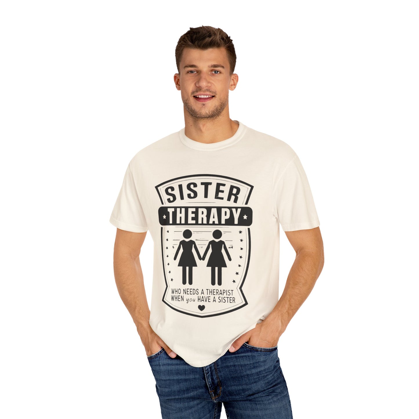 Sister Therapy T-Shirt - Unisex Garment-Dyed Tee for Sisterhood Celebrations