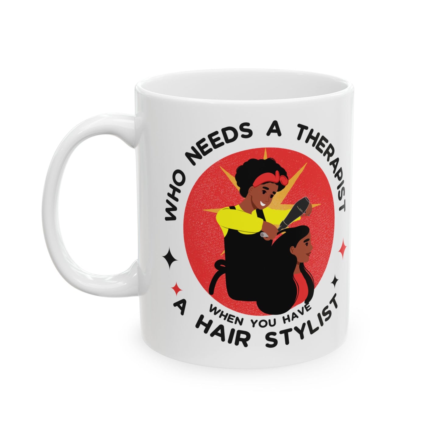 Empowering Hairstylist Ceramic Mug - 11oz & 15oz - Perfect Gift for Hair Professionals