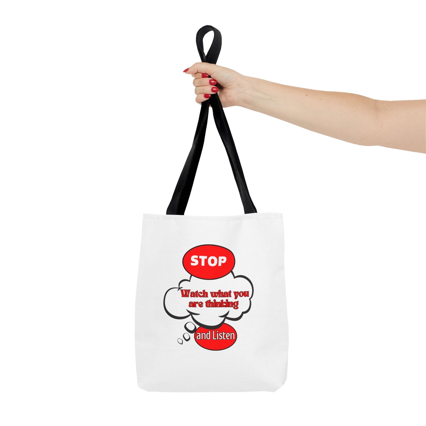 Inspirational Tote Bag - "Stop, Watch What Are Thinking and Listen" - Reusable Grocery & Everyday Use