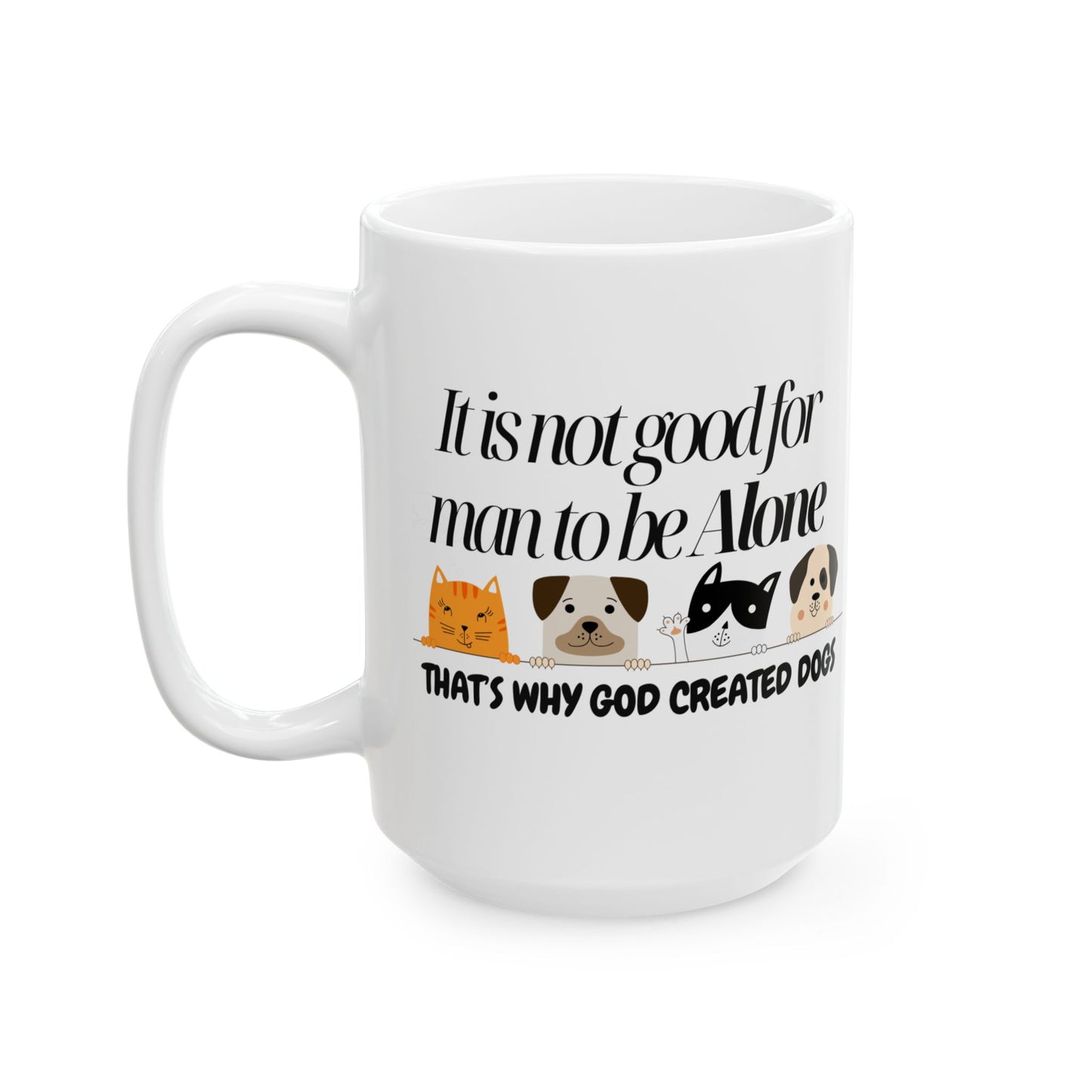 Dog Lovers Ceramic Mug - "It is not good for man to be alone" Quote