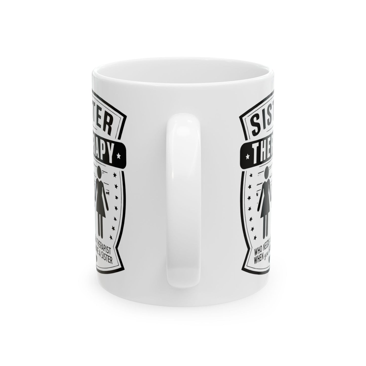 Sister Therapy Ceramic Mug - Perfect Gift for Sisters, 11oz & 15oz
