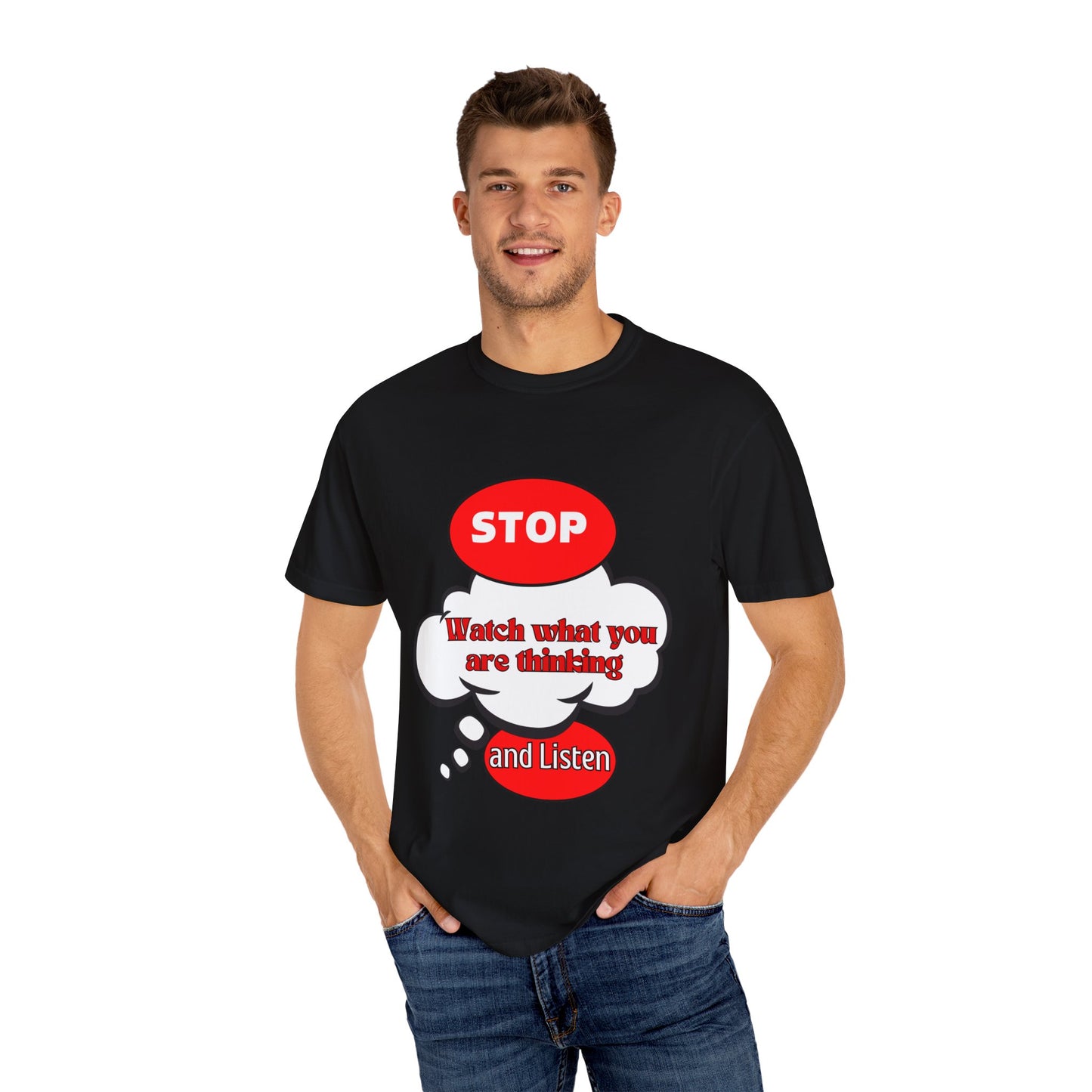 Casual Graphic T-Shirt - "Stop, Watch What You're Thinking and Listen"