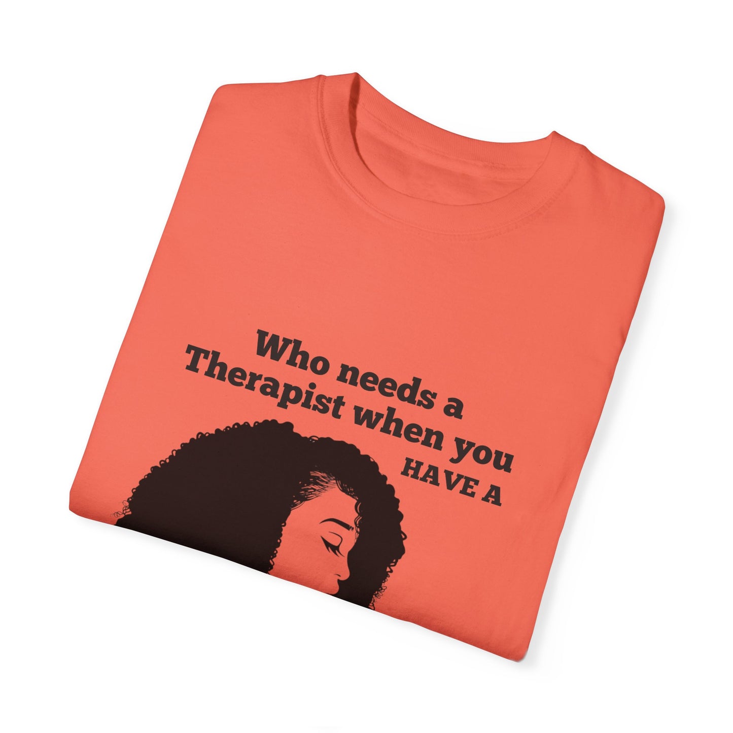 Who Needs a Therapist? Unisex Garment-Dyed T-Shirt - Perfect for Estheticians and Skincare Lovers