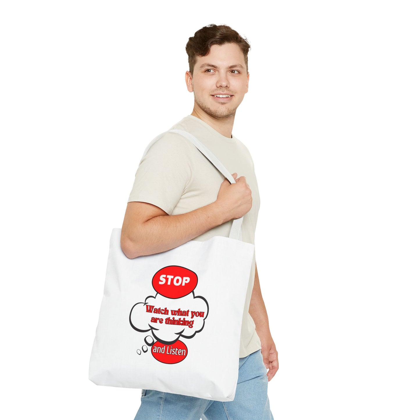 Inspirational Tote Bag - "Stop, Watch What Are Thinking and Listen" - Reusable Grocery & Everyday Use