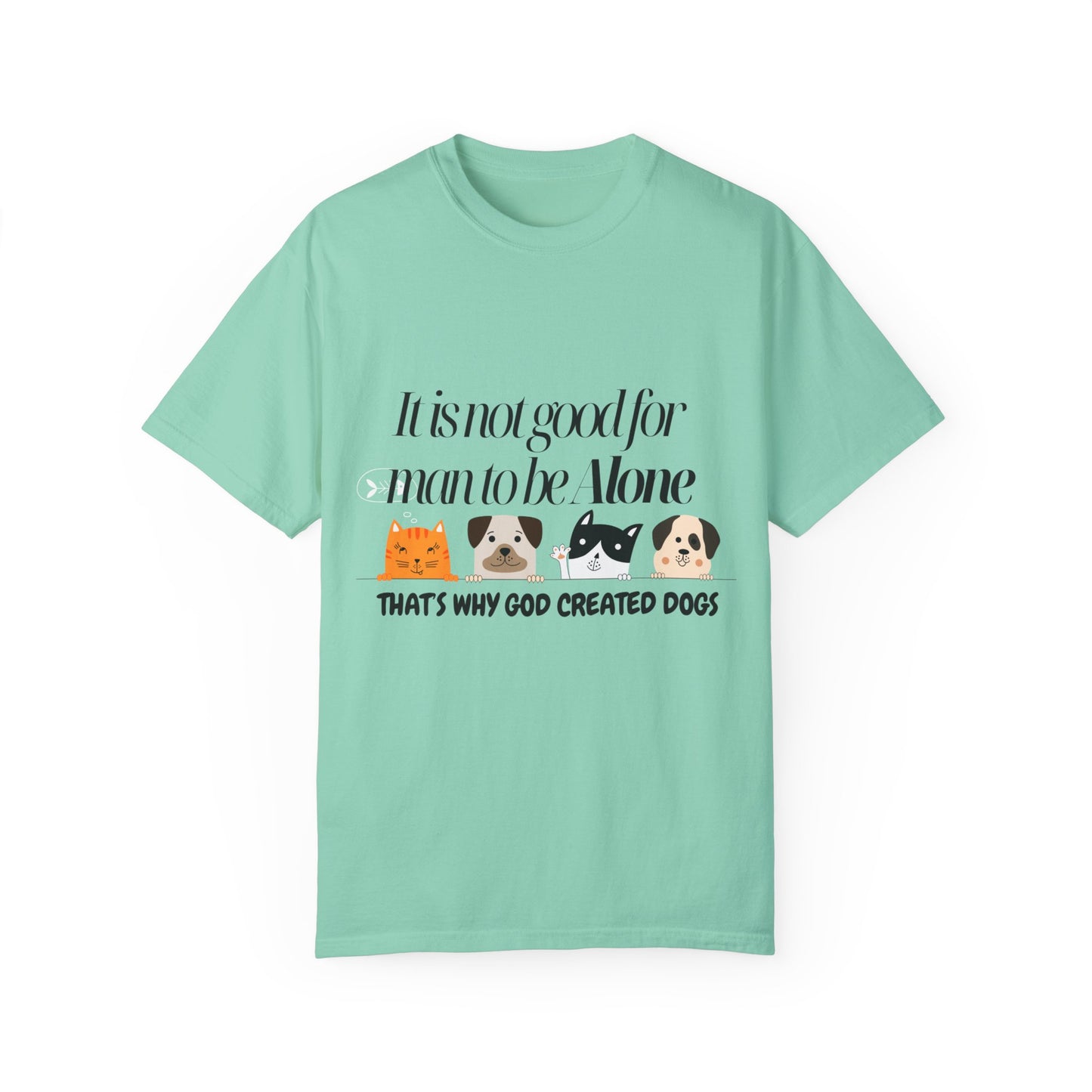 Dog Lover's Quote T-Shirt - 'It Is Not Good For Man To Be Alone'