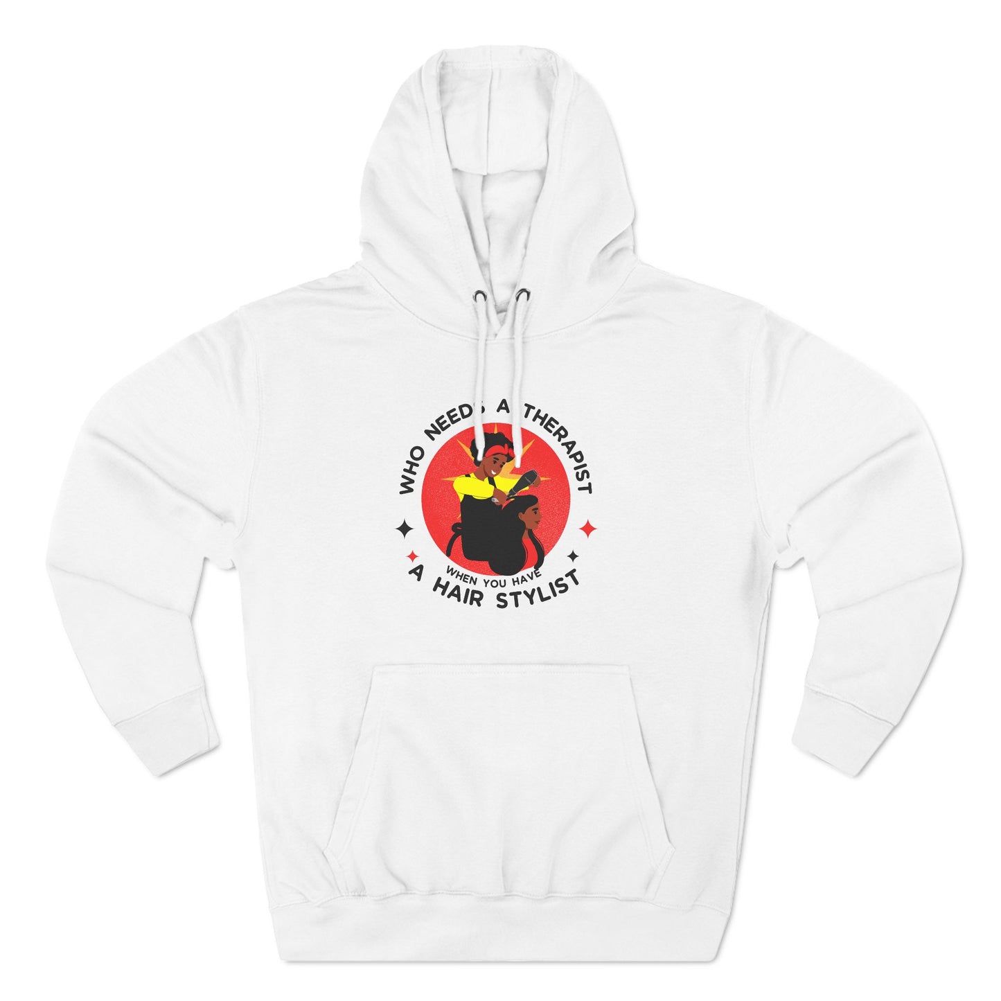 Who Needs a Therapist Fleece Hoodie - Hair Stylist Humor Sweatshirt