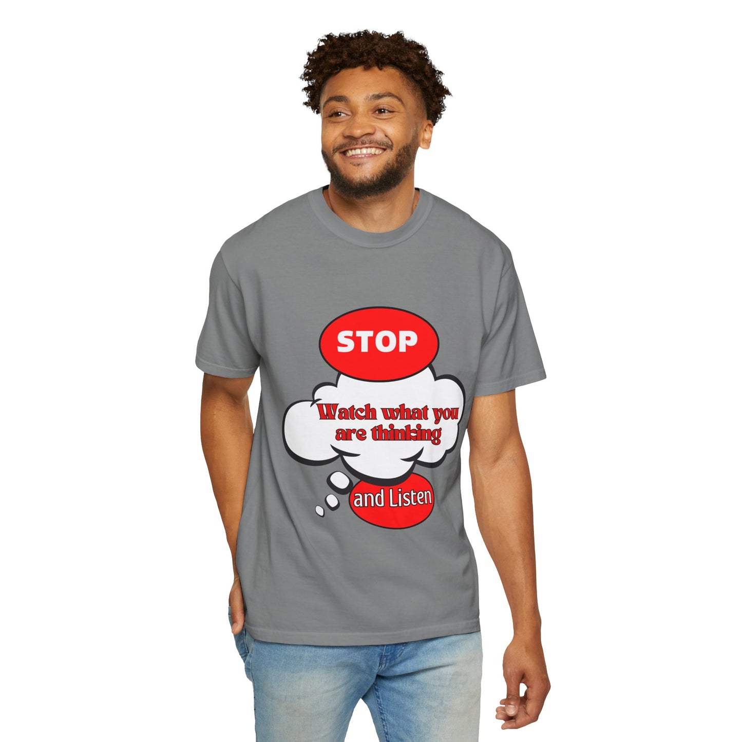 Casual Graphic T-Shirt - "Stop, Watch What You're Thinking and Listen"