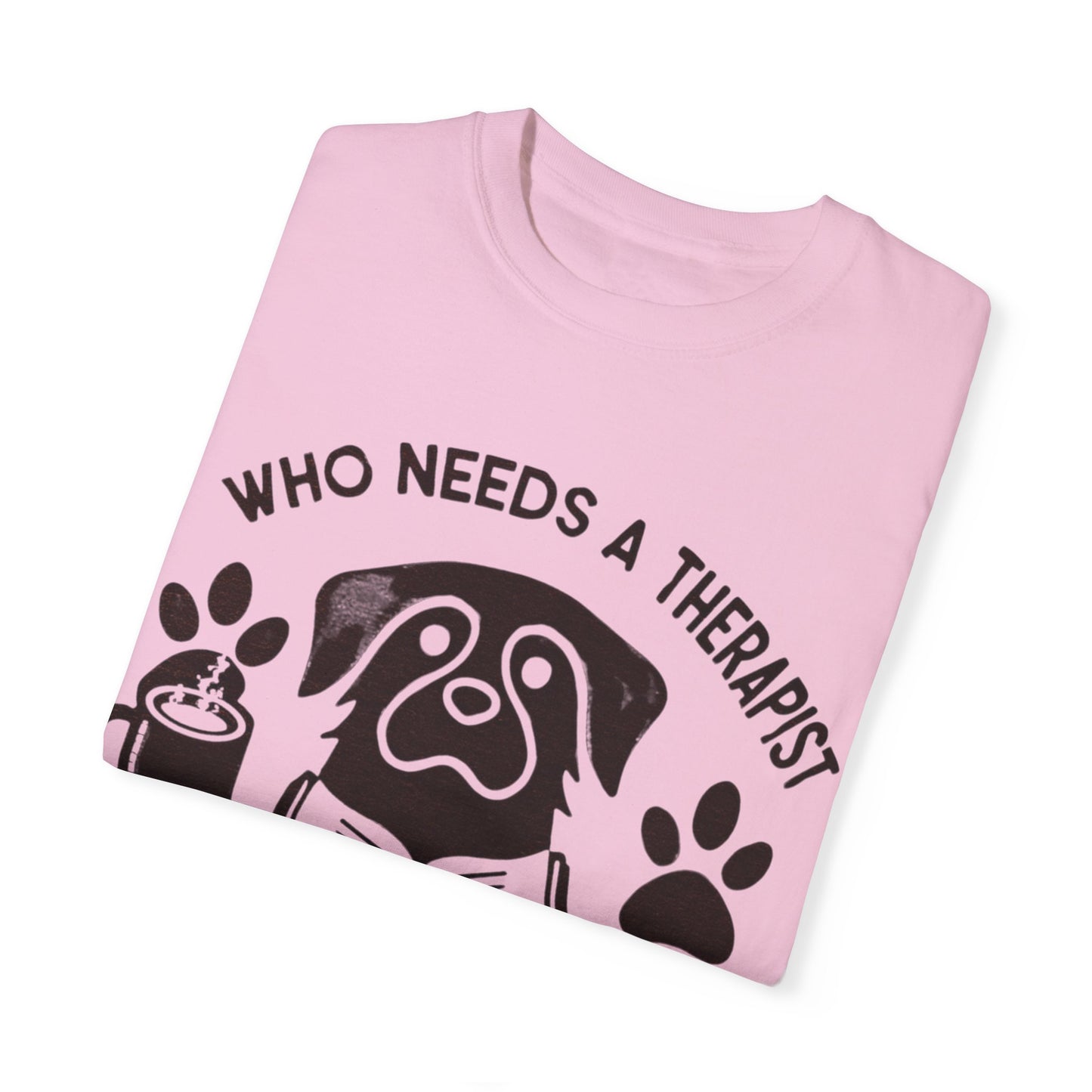 Who Needs a Therapist? Dog Lover Unisex T-Shirt