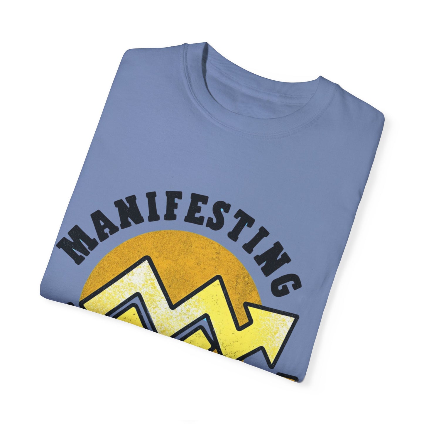 Manifesting in Progress Unisex Garment-Dyed T-Shirt - Positive Vibes Tee