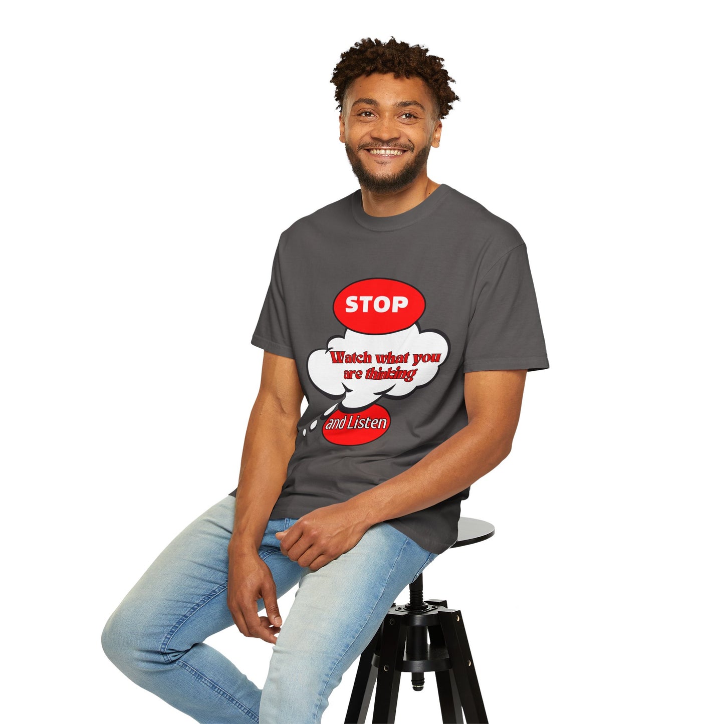 Casual Graphic T-Shirt - "Stop, Watch What You're Thinking and Listen"