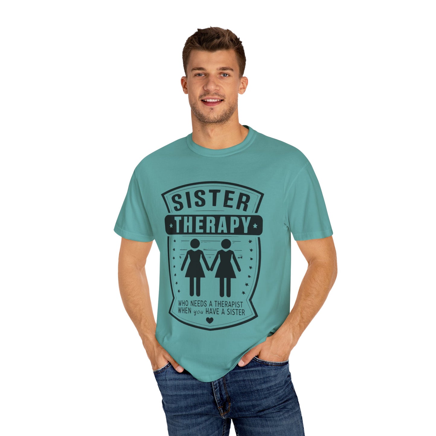 Sister Therapy T-Shirt - Unisex Garment-Dyed Tee for Sisterhood Celebrations
