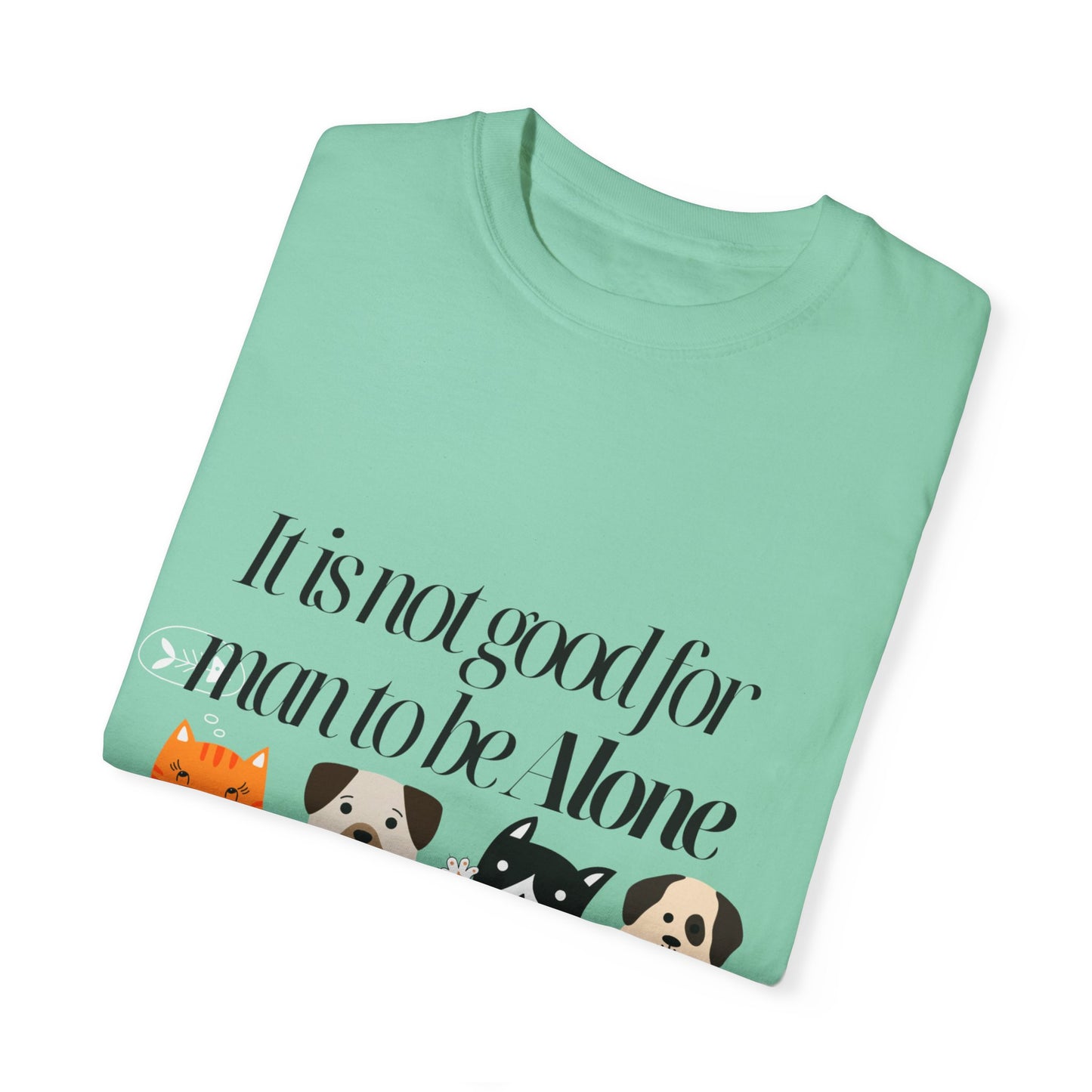 Dog Lover's Quote T-Shirt - 'It Is Not Good For Man To Be Alone'