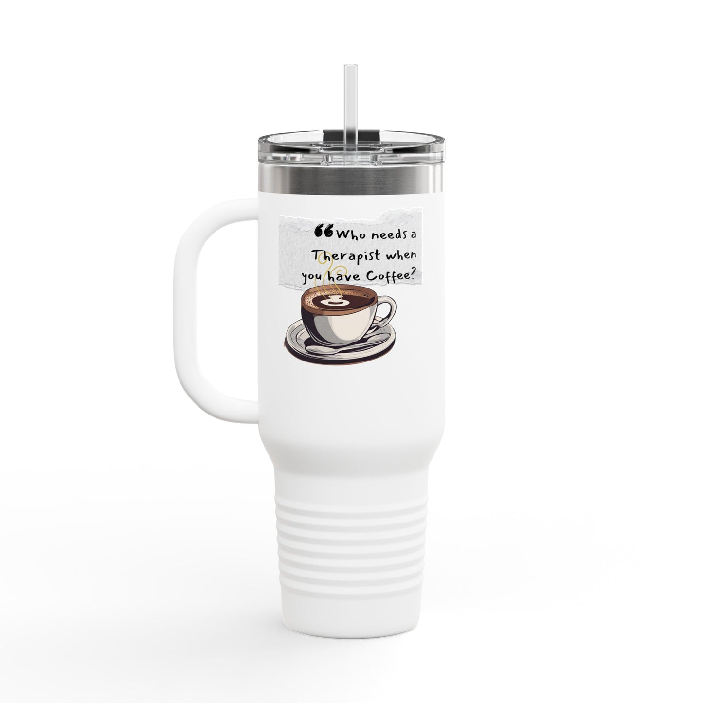 Humorous Insulated Travel Mug - 40oz with Coffee Quote