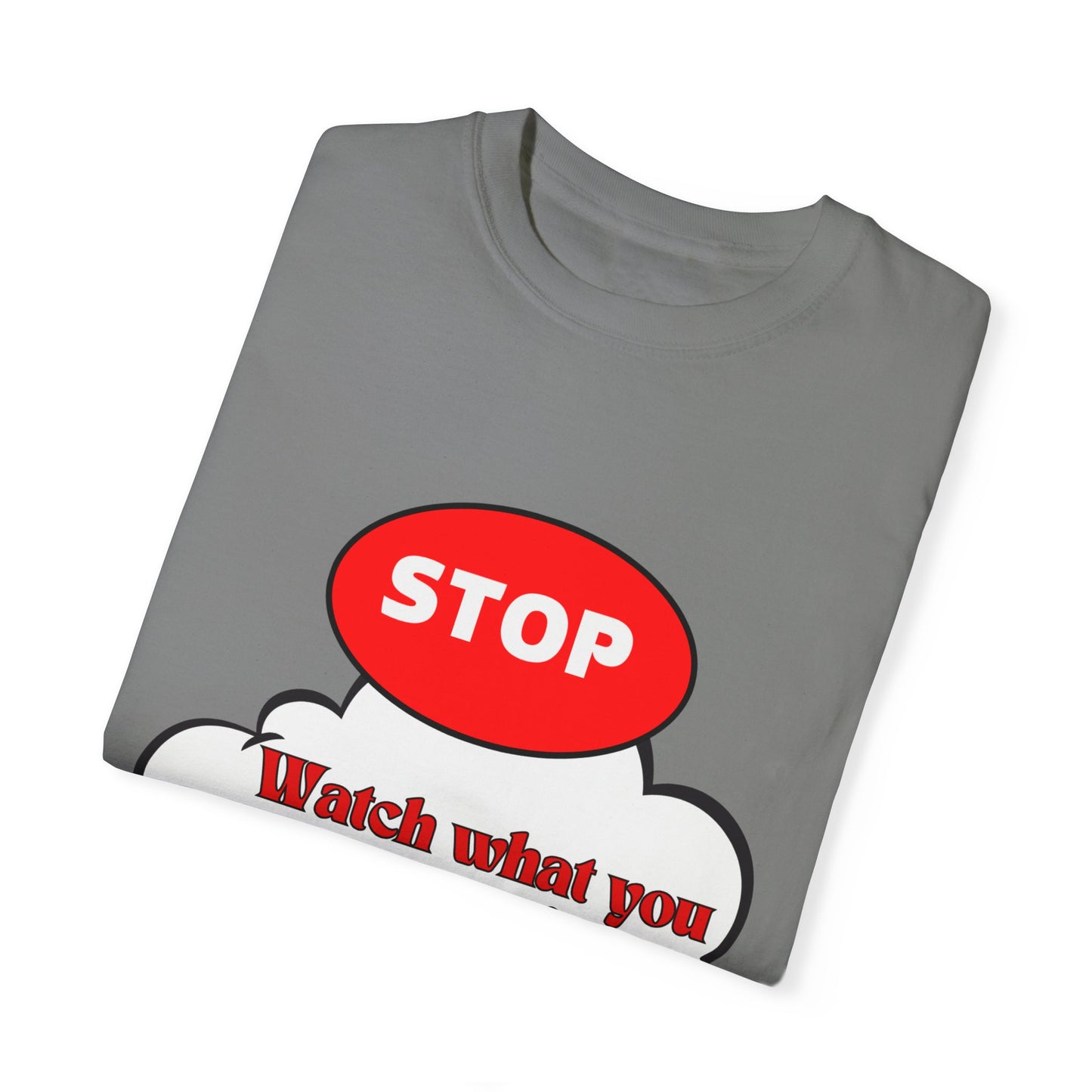 Casual Graphic T-Shirt - "Stop, Watch What You're Thinking and Listen"