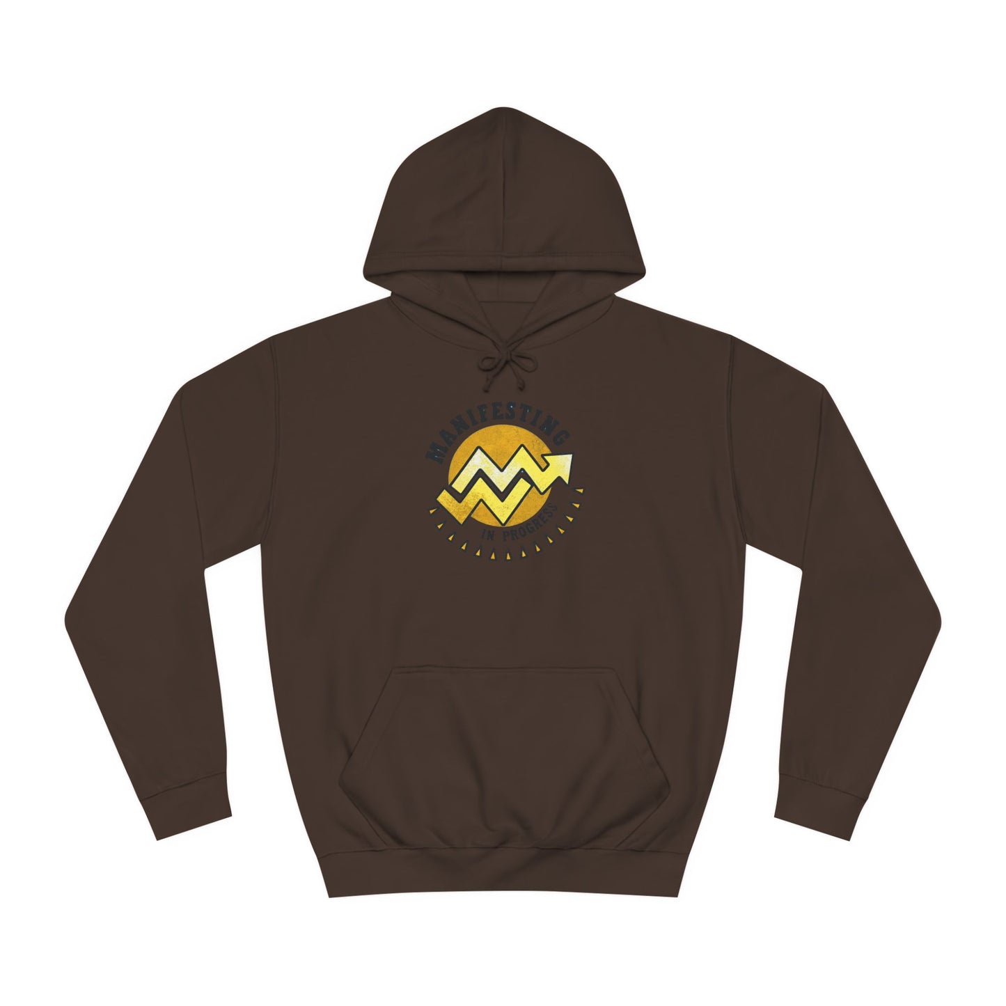 Manifesting In Progress Unisex College Hoodie - Cozy Motivational Sweatshirt for Students and Dreamers