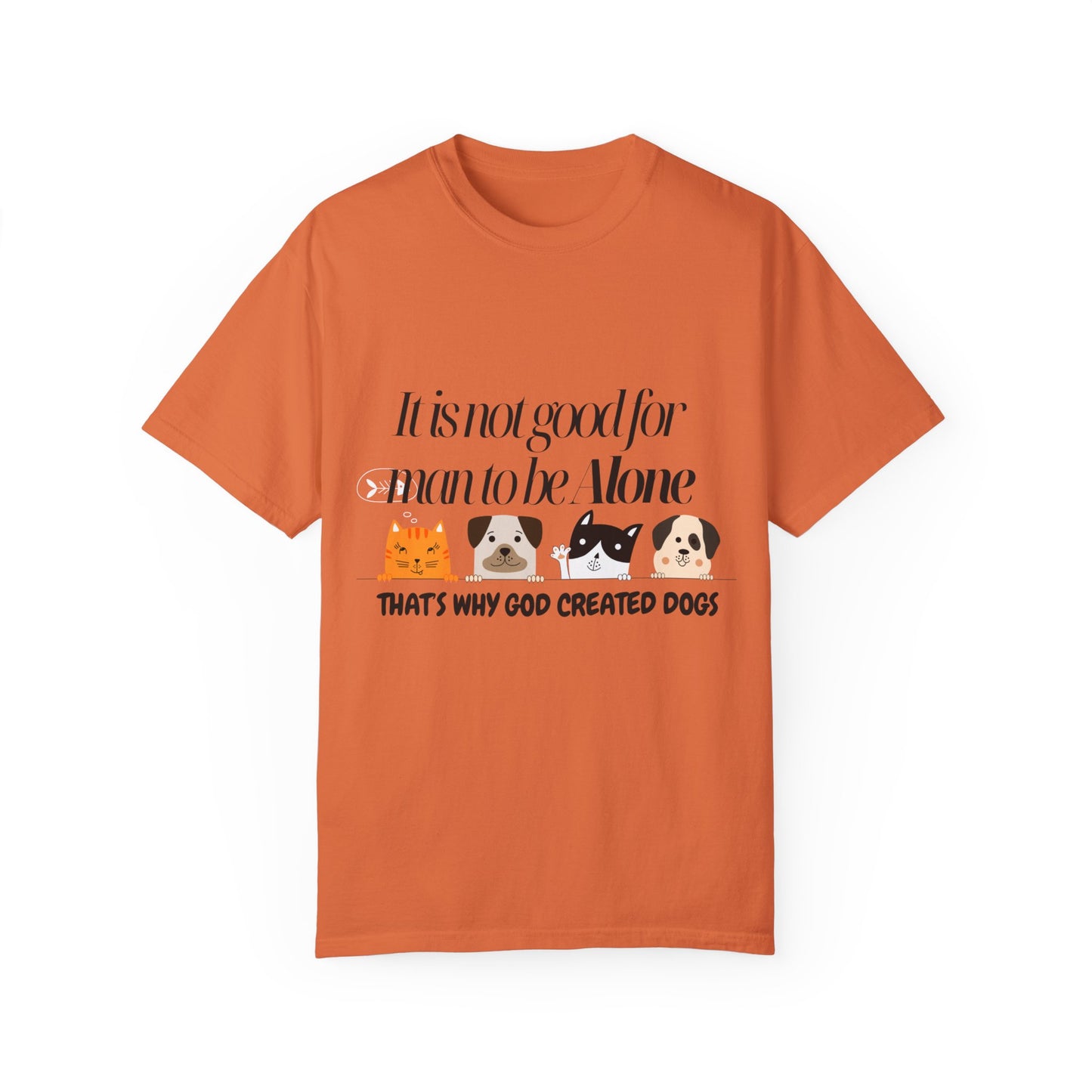 Dog Lover's Quote T-Shirt - 'It Is Not Good For Man To Be Alone'