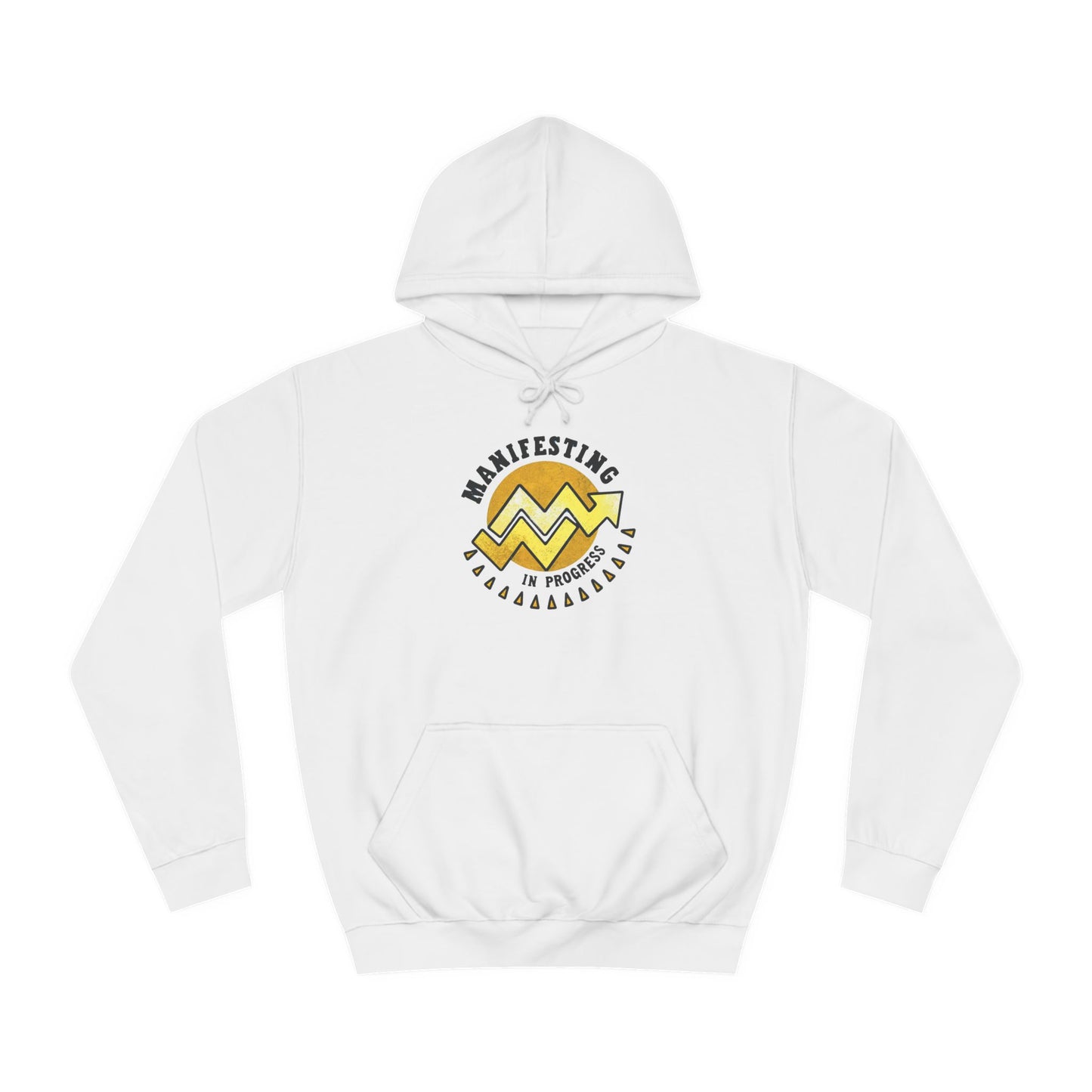 Manifesting In Progress Unisex College Hoodie - Cozy Motivational Sweatshirt for Students and Dreamers