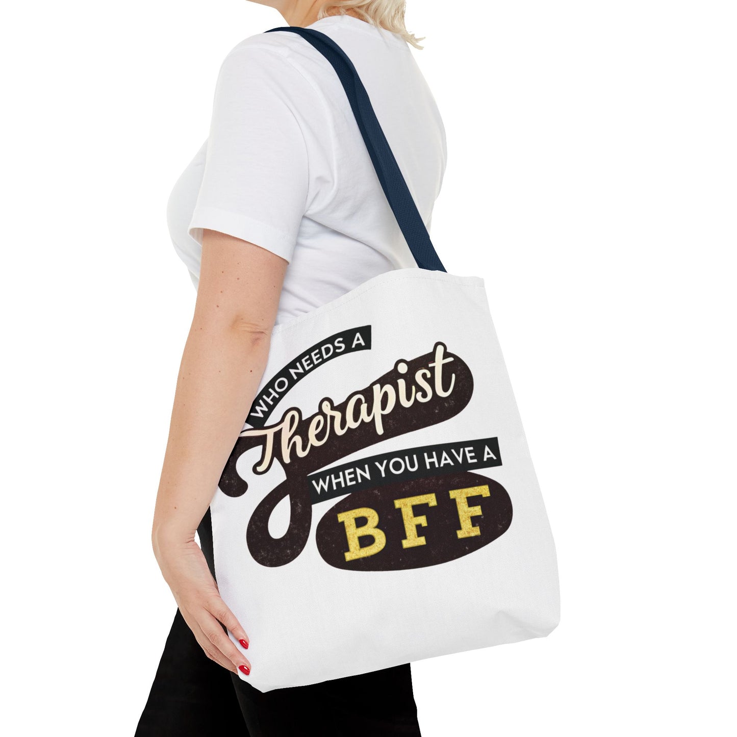 Best Friend Tote Bag - "Who Needs A Therapist When You Have A BFF"