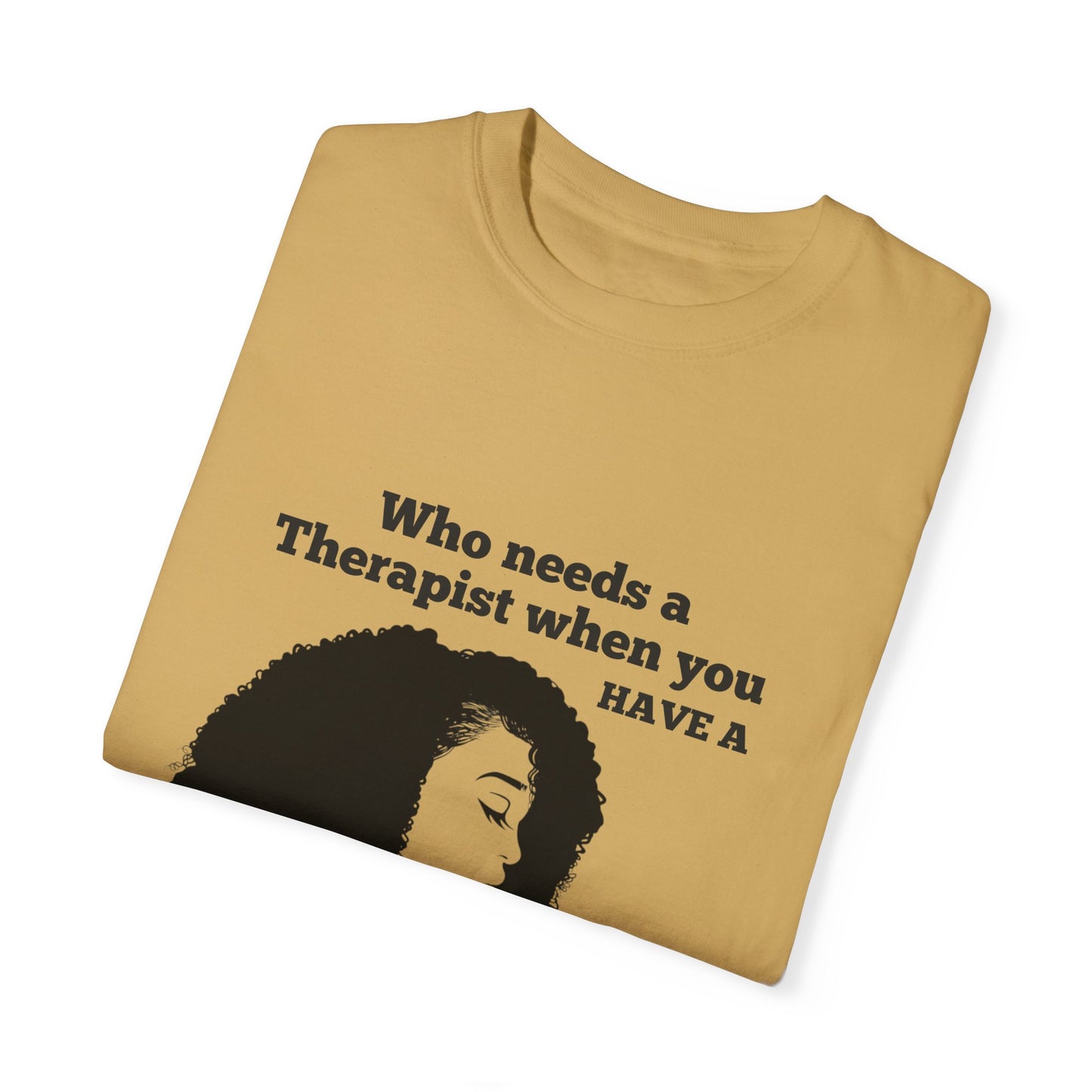 Who Needs a Therapist? Unisex Garment-Dyed T-Shirt - Perfect for Estheticians and Skincare Lovers