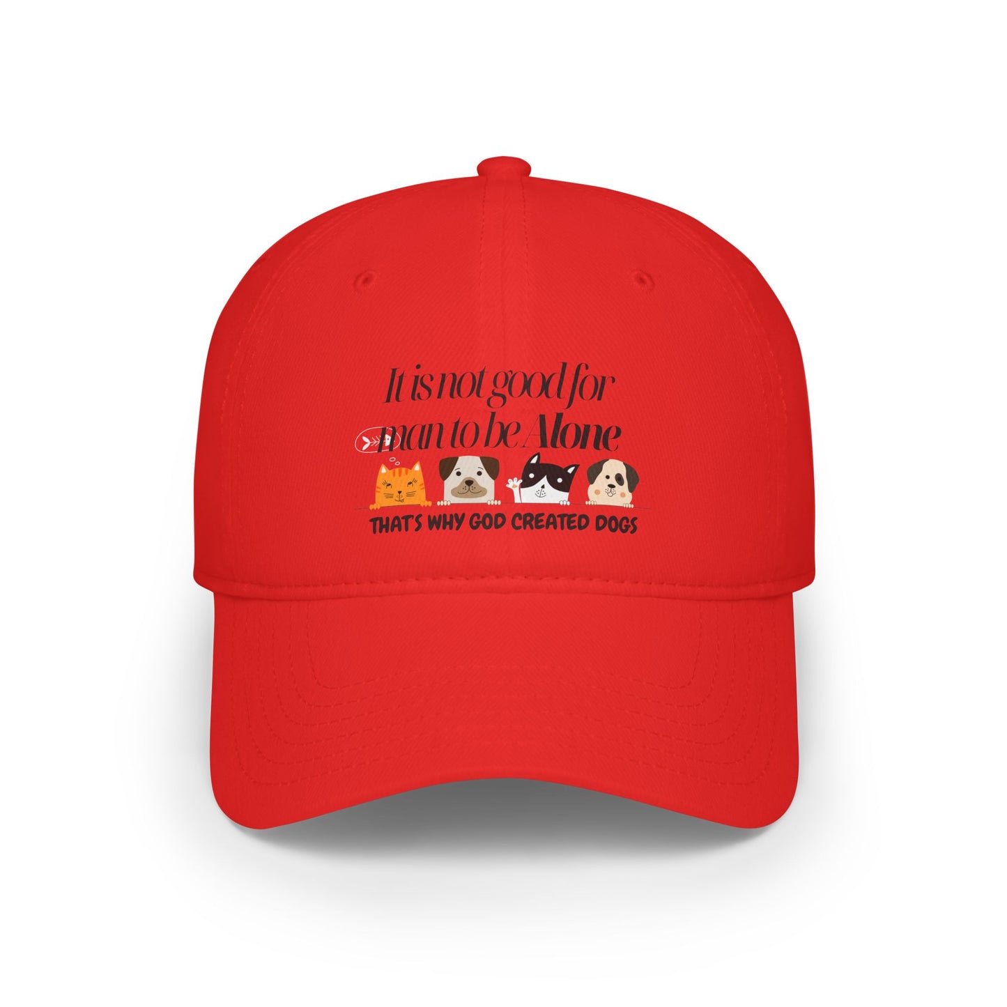 Funny Dog Lover Low Profile Baseball Cap - "It's Not Good for Man to Be Alone"