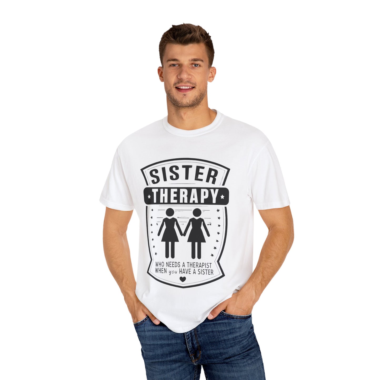 Sister Therapy T-Shirt - Unisex Garment-Dyed Tee for Sisterhood Celebrations