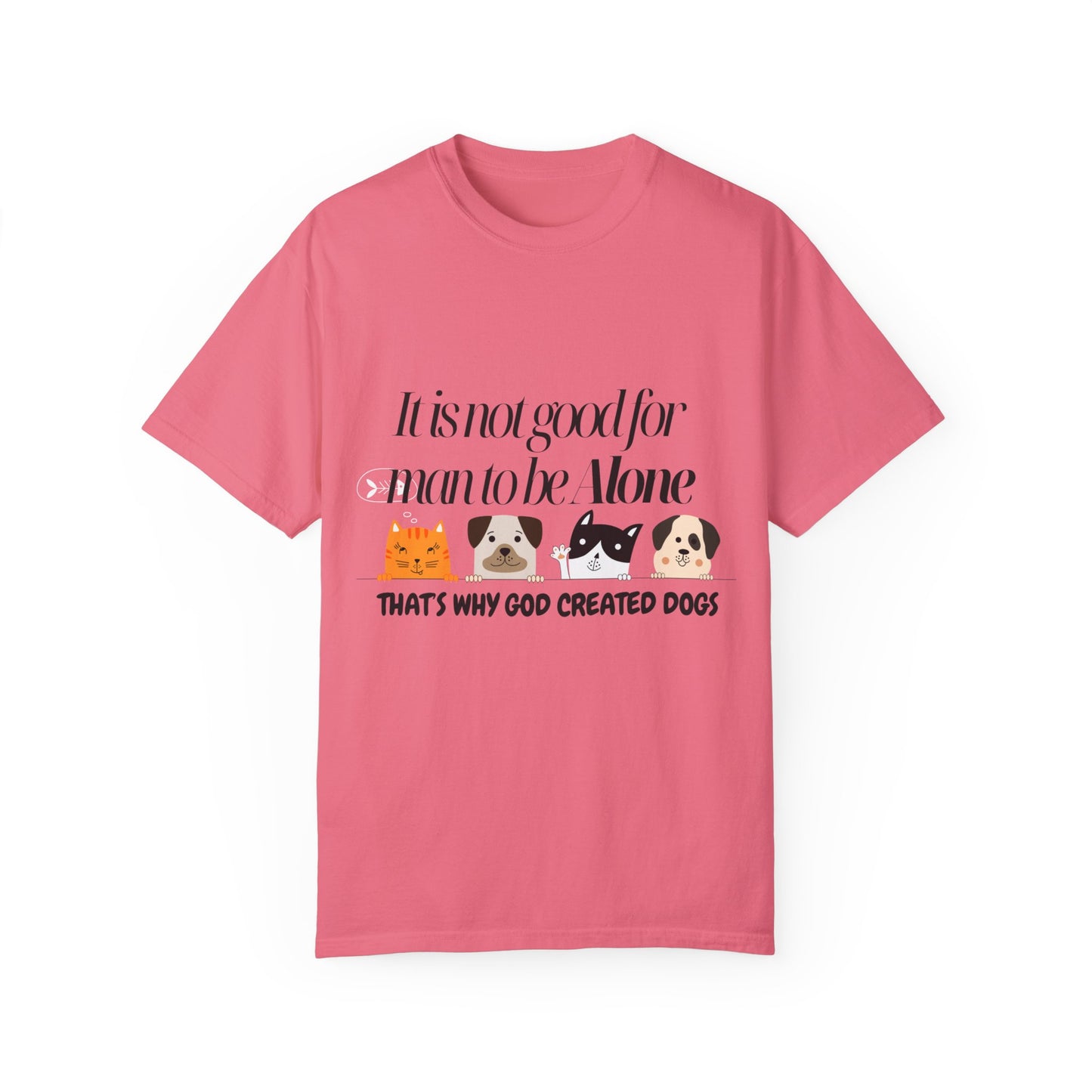 Dog Lover's Quote T-Shirt - 'It Is Not Good For Man To Be Alone'
