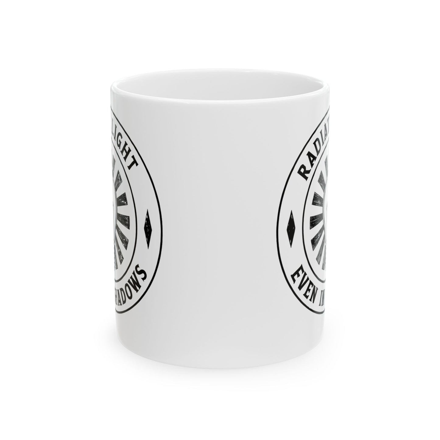 Inspirational Ceramic Mug - Radiate Light Even in Shadows (11oz & 15oz)
