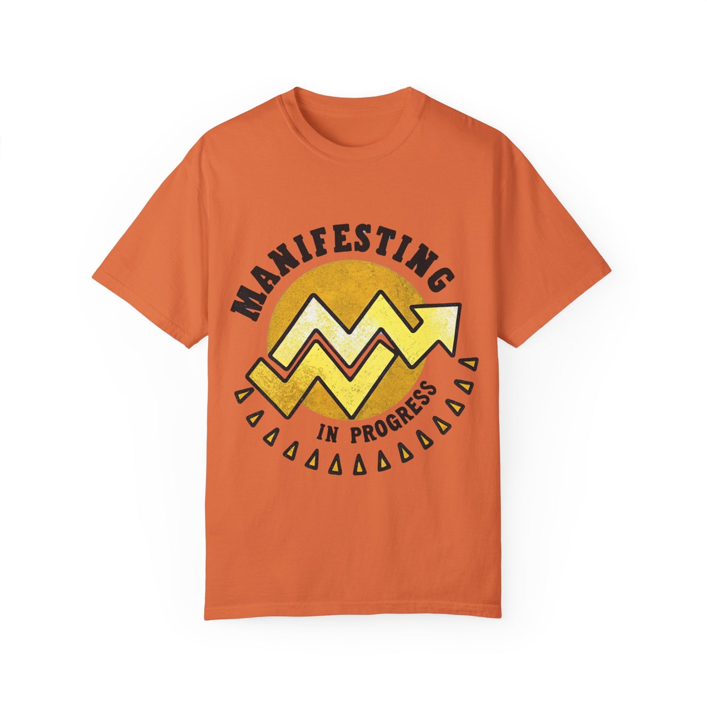 Manifesting in Progress Unisex Garment-Dyed T-Shirt - Positive Vibes Tee