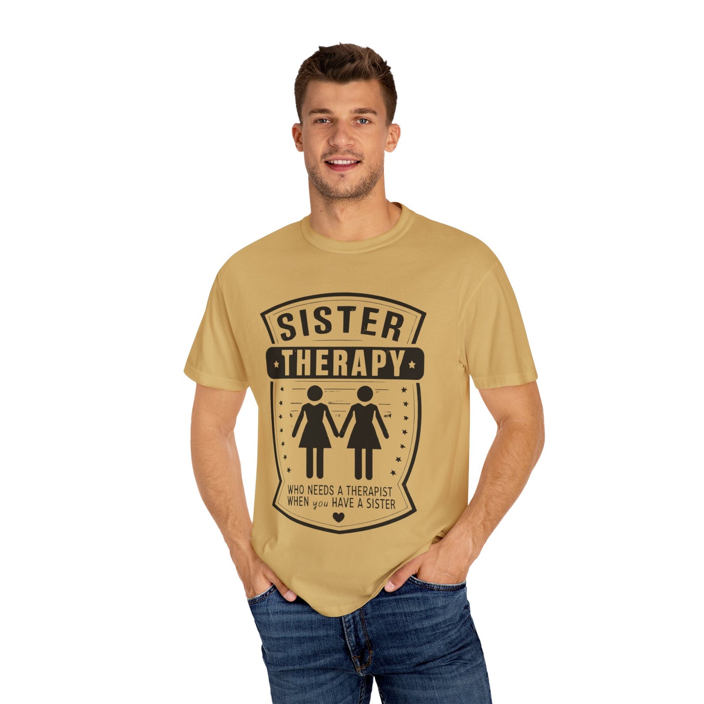 Sister Therapy T-Shirt - Unisex Garment-Dyed Tee for Sisterhood Celebrations