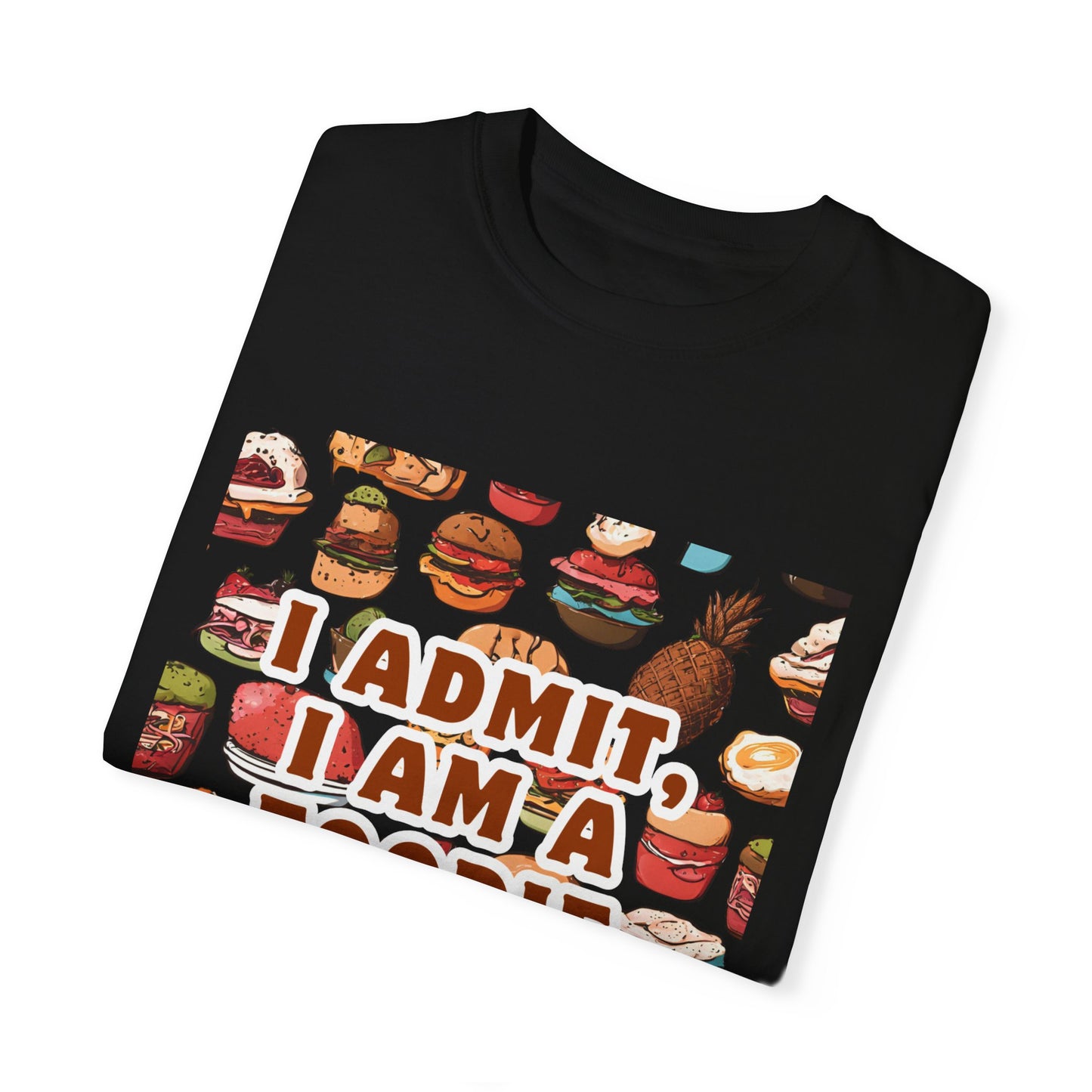 Funny Foodie T-Shirt | I Admit, I Am A Foodie Tee | Perfect for Food Lovers