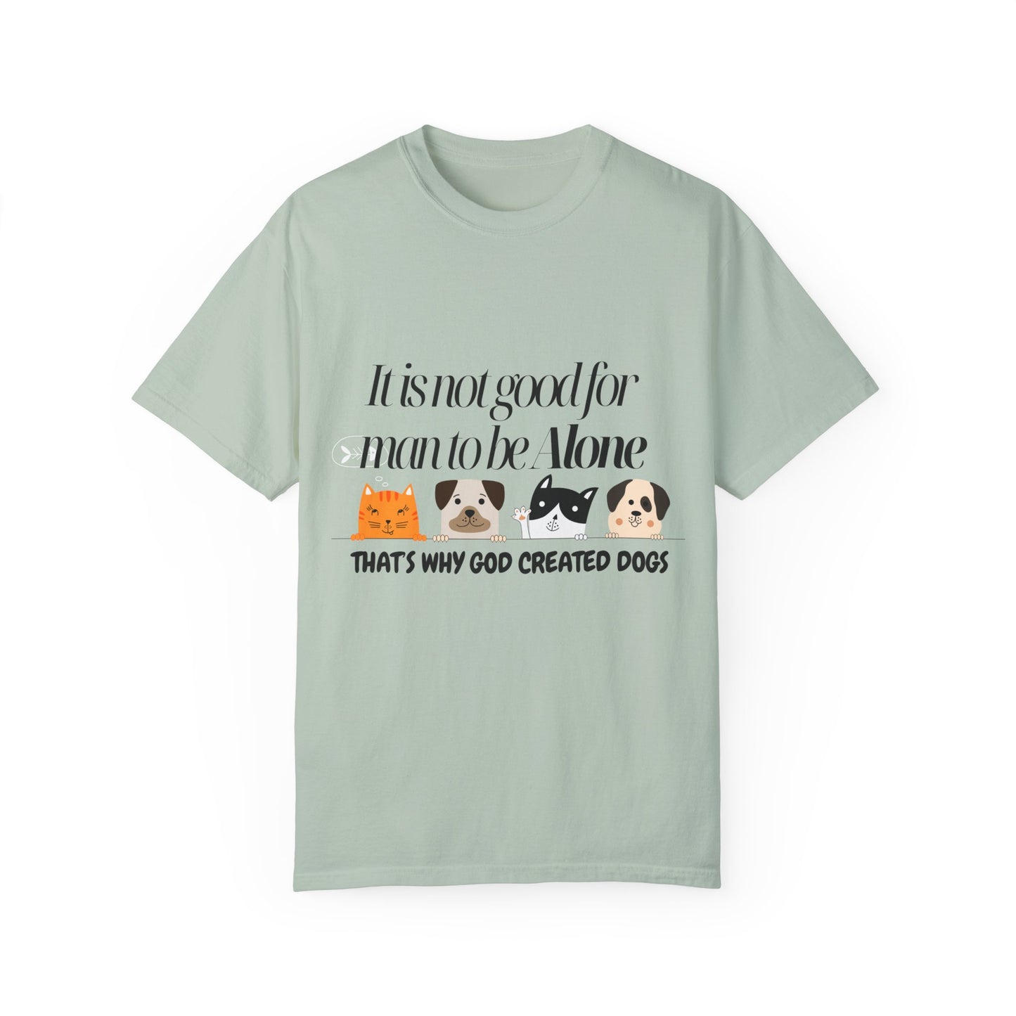 Dog Lover's Quote T-Shirt - 'It Is Not Good For Man To Be Alone'
