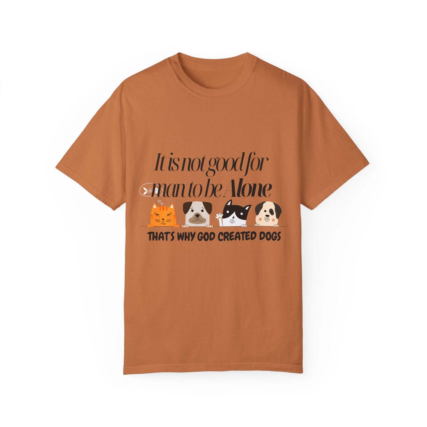 Dog Lover's Quote T-Shirt - 'It Is Not Good For Man To Be Alone'